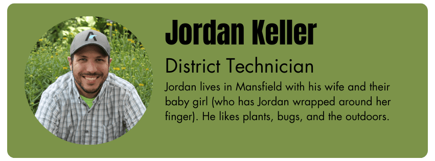 Photo of Jordan Keller, District Technician. His bio reads "Jordan lives in Mansfield with his wife and their baby girl (who has Jordan wrapped around her finger). He likes plants, bugs, and the outdoors."